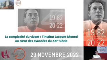 Vidéo – La complexité du vivant : l’Institut Jacques Monod au cœur des avancées du 21e siècle – Catherine Jessus